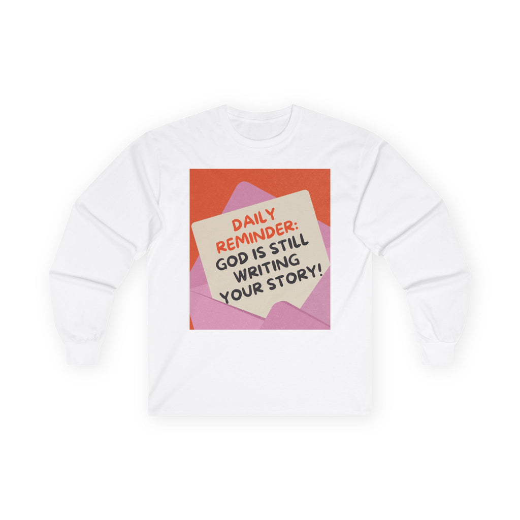 Long Sleeve Tee — "Daily Reminder: God Is Still Writing Your Story" unisex