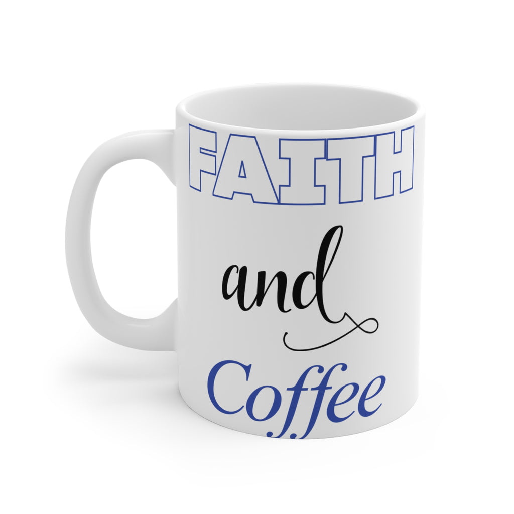 Faith and Coffee Mug 11oz — "Faith and Coffee" (Proverbs 3:5-6)