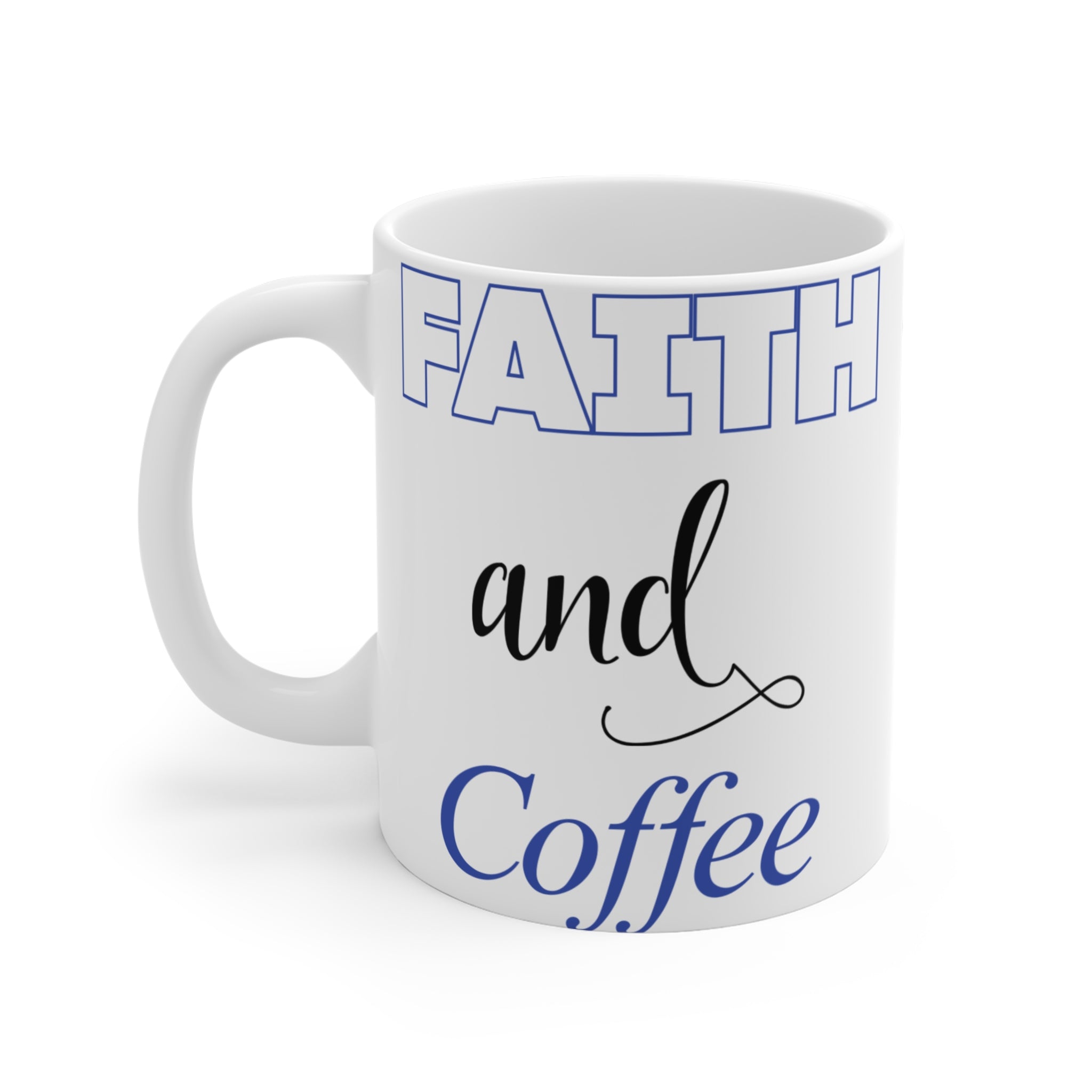 Faith and Coffee Mug 11oz — "Faith and Coffee" (Proverbs 3:5-6)