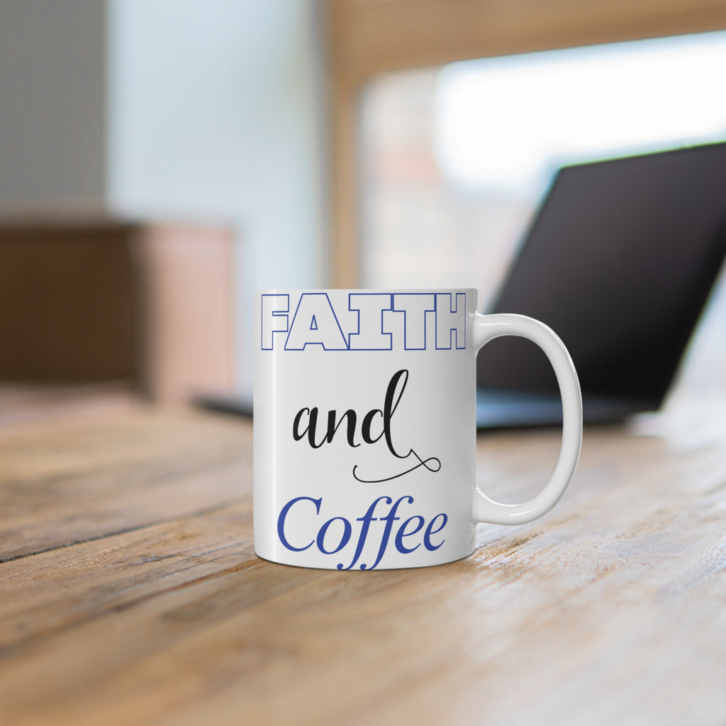 Faith and Coffee Mug 11oz — "Faith and Coffee" (Proverbs 3:5-6)