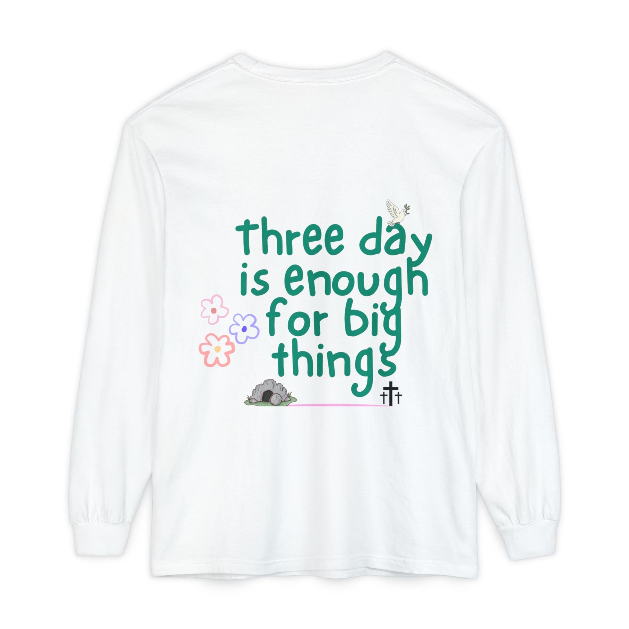 3 days is enough for big things Long Sleeve T‑Shirt- unisex